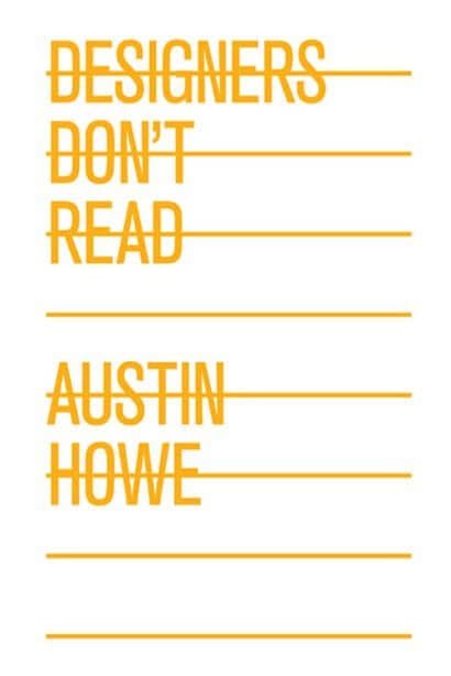 Designers Don’t Read by Austin Howe